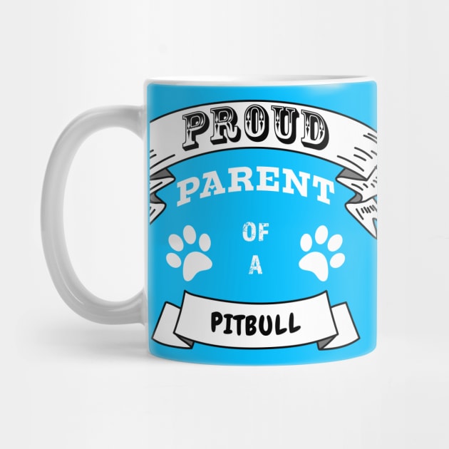 Proud Parent of a Pitbull Partly Distressed White Font by Ray Wellman Art